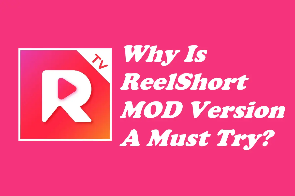 Why Is ReelShort MOD Version A Must Try?